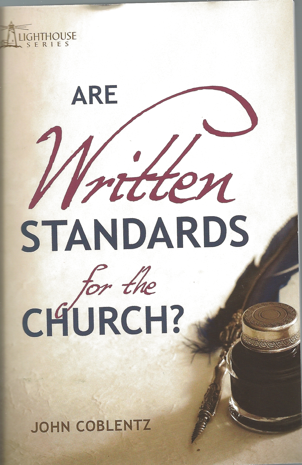 ARE WRITTEN STANDARDS FOR THE CHURCH? John Coblentz